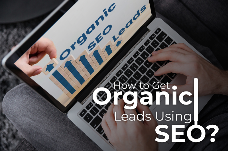 How to get organic leads using SEO